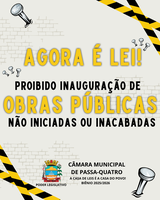 Agora é Lei: Passa-Quatro proíbe inauguração de obras públicas inacabadas ou não iniciadas
